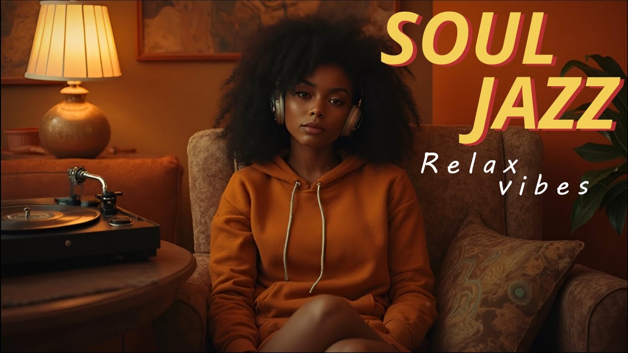 Soul Jazz | relax vibes | Smooth & Soulful Vibes for Chill / Relax / Coffee