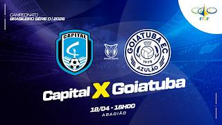 CAMPEONADO BRASILEIRO SÉRIE D 2026 - 3ª RODADA- | CAPITAL X GOIATUBRA| AO VIVO E COM IMAGENS -