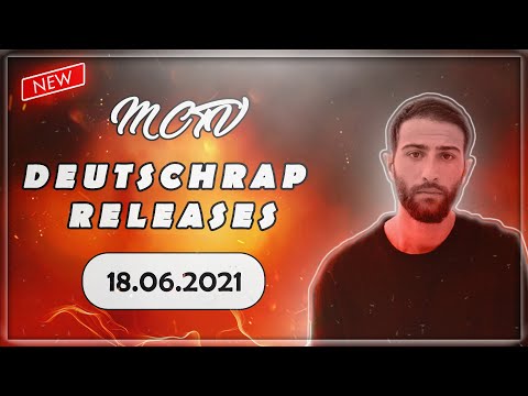 DEUTSCHRAP - RELEASES ➤ 18.06.2021 🚨💯 | 🔥MCTV | NEUE SONGS🔥