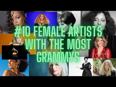 Top 10 Female Artists with the most Grammys