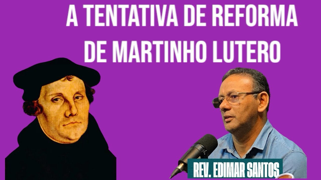 A TENTATIVA DE REFORMA DE MARTINHO LUTERO