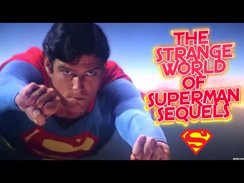 THE SUPERMAN SEQUELS YOU DIDN'T KNOW ABOUT