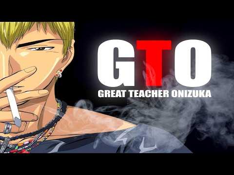 Great Teacher Onizuka (GTO): Chaotically Emphatic Relatability