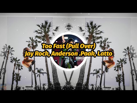 Jay Rock, Anderson Paak, Latto - Too Fast (Pull Over) (4K Video) (Lyrics)
