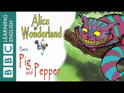 不思議の国のアリス パート6:豚とコショウ (Alice in Wonderland part 6: Pig and Pepper)