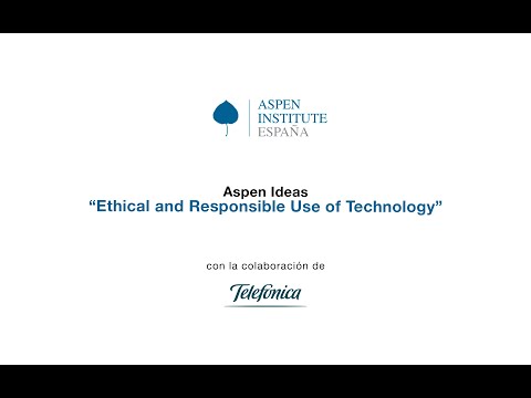 Aspen Ideas - "Ethical and Responsible Use of Technology"