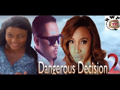 Dangerous Decision  2   -   Nigeria Nollywood Movie
