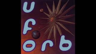 The Orb - U.F.Orb (1992) - Full Album