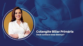 Colangite Biliar Primária: você conhece essa doença?