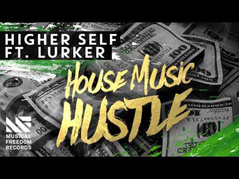 Higher Self - House Music Hustle ft. Lurker (Teaser)