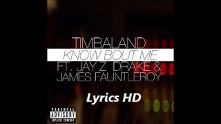 Know Bout Me Lyrics HD - Timbaland Ft Drake, Jay-Z, &amp; James Fauntleroy