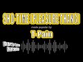 T-Pain - Sho-Time (Pleasure Thang) (Karaoke Version)