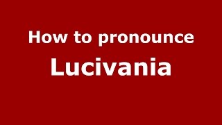 How to pronounce Lucivania