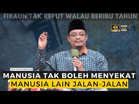 DATO USTAZ KAZIM ELIAS - MANUSIA TAK BOLEH MENYEKAT MANUSIA LAIN UNTUK PERGI JALAN-JALAN