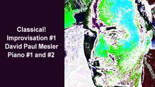 Classical! Session, Improvisation #1 -- David Paul Mesler (piano duo)