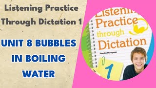 Unit 8 Bubbles in Boiling Water - Listening Practice Through Dictation 1