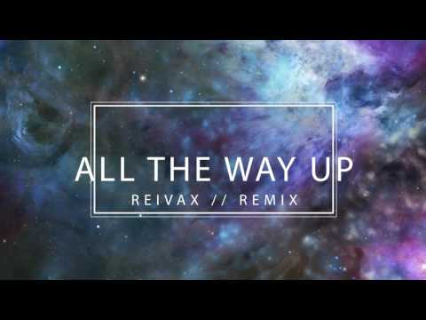 All The Way Up - Reivax // Remix (Preview)