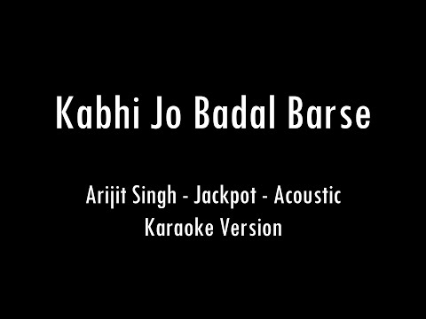 Kabhi Jo Badal Barse - Arijit Singh