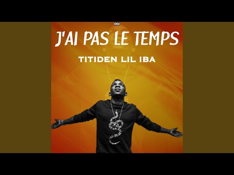 J'ai pas le temps - Titiden Lil Iba