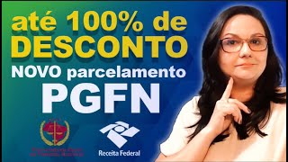 Descubra como PARCELAR DÉBITOS NA PGFN COM DESCONTOS INCRÍVEIS DE ATÉ 100% MEI, ME e P  Físicas!