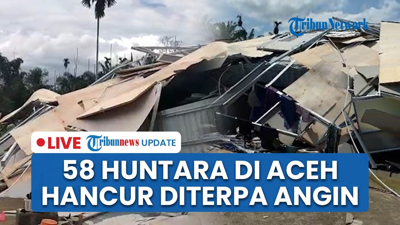 LIVE: 58 Huntara Penyintas Banjir di Aceh Utara Porak-poranda Diterpa Angin Kencang dan Hujan Deras