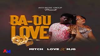 Mitch Love x MJG   Ba Ou Love❤ (Official Audio)
