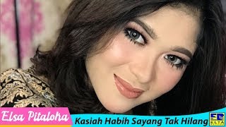 Download lagu Elsa Pitaloka - Kasiah Habih Sayang Tak Hilang mp3 Download lagu Elsa Pitaloka - Kasiah Habih Sayang Tak Hilang mp3