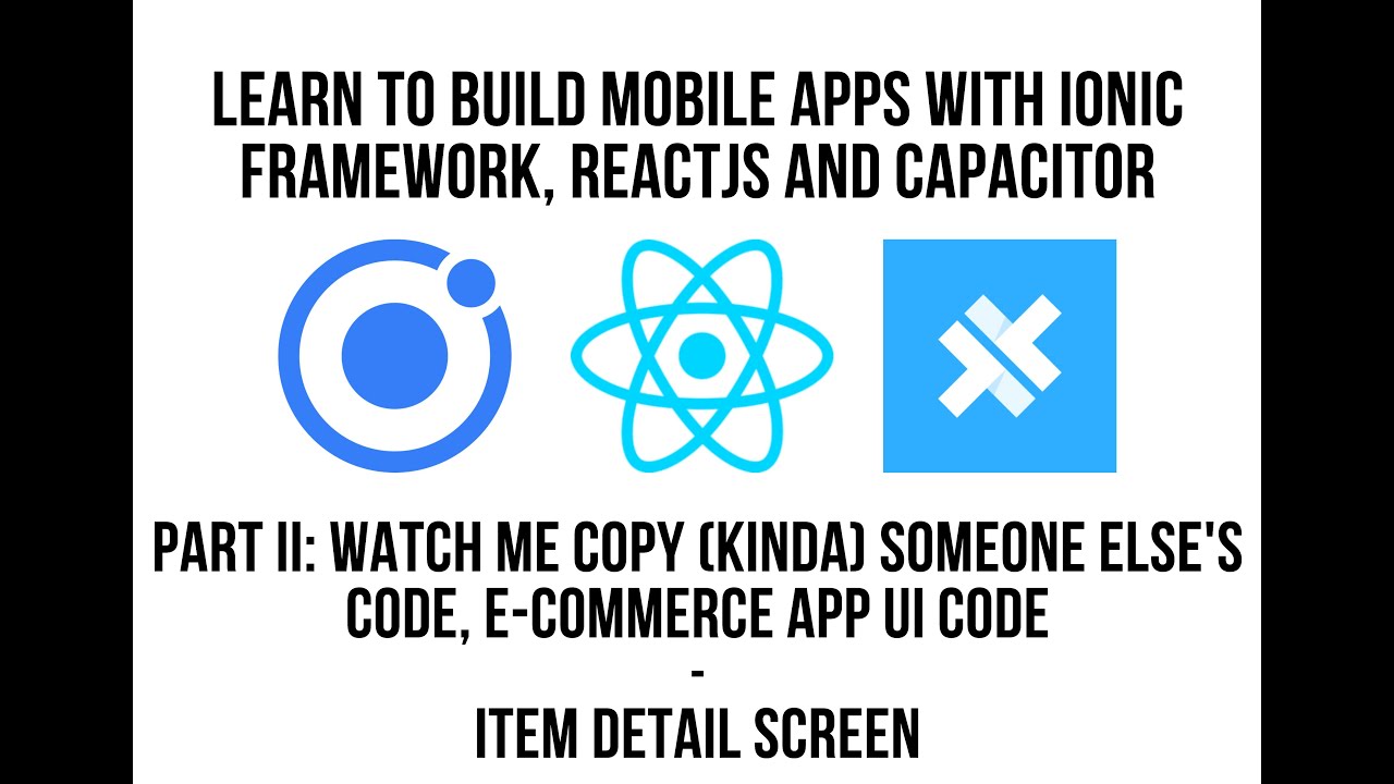 Part II: Watch Me Copy: Angular E-Commerce App UI into Functional Ionic Framework ReactJS Mobile App