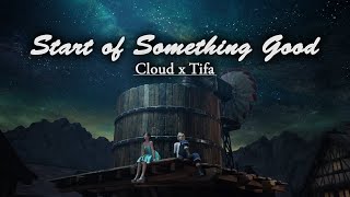 Download lagu [Cloud x Tifa] FFVII:R - Start of Something Good mp3