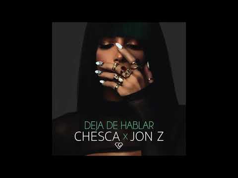 Chesca, jon z - deja de hablar (blah blah blah)