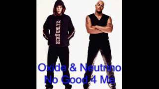 Oxide &amp; Neutrino - No Good 4 Me.wmv