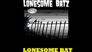LONESOME BATZ - LONESOME BAT