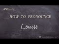 How to Pronounce Louise (Real Life Examples!)