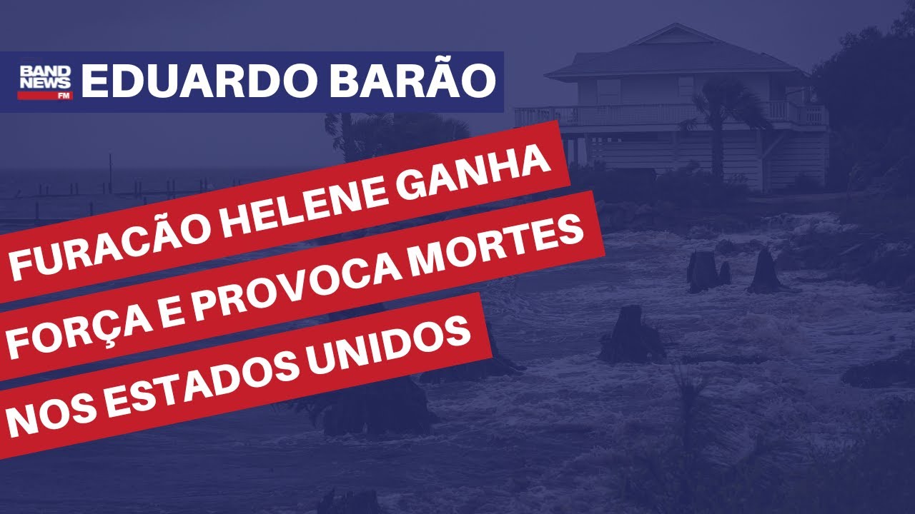 Furacão Helene ganha força e provoca mortes nos Estados Unidos | Eduardo Barão