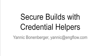 Secure Builds with Credential Helpers (Yannic Bonenberger @ EngFlow) -