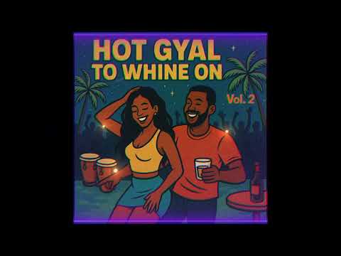 Hot Gyal to Whine On (G.T. Style) | Guyanese Soca Party Anthem 2025