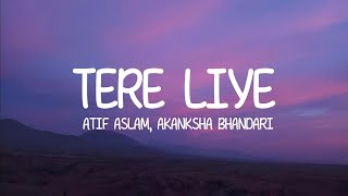 Atif Aslam, Akanksha Bhandari - Tere Liye (Lyrics) | Namaste England (2018)