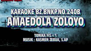 Download lagu Karaoke AMAEDOLA ZOLOYO II BZ.BNKP NO.240B II Musik: Kasmen Zebua mp3