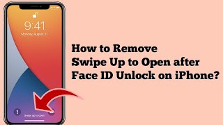 How to Remove Swipe Up to Open/Unlock after Face ID on iPhone in iOS 14?
