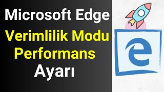MİCROSOFT EDGE TARAYICI SİSTEM ve PERFORMANS AYARI YAPMA
