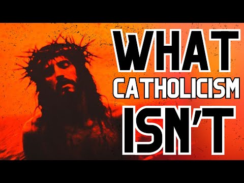 What Catholicism Isn't...