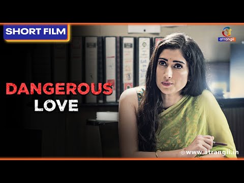 Dangerous Love | Short Film | डेंजरस लव | Gungun Uprari | Mickey Dudani | atrangii movie youtube