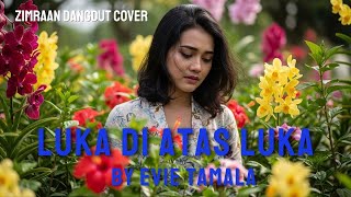 Download lagu Luka di Atas Luka – Evie Tamala Cover  Zimraan Dangdut  Versi orkestra  Penuh Perasaan mp3