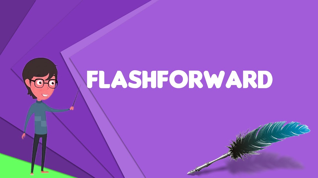 What is FlashForward? Explain FlashForward, Define FlashForward, Meaning of FlashForward