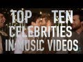 Top 10 Celebrities In Music Videos Quickie