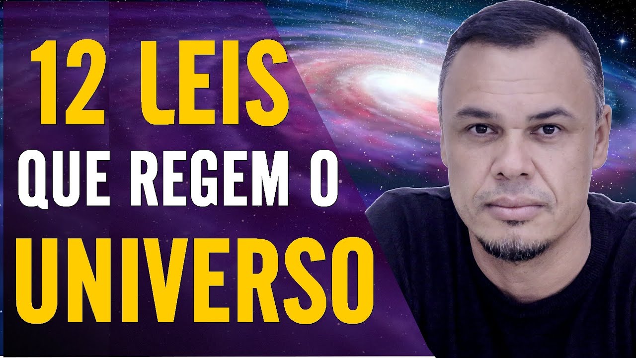 AS 12 LEIS DO UNIVERSO QUE VOCÊ NÃO PODE IGNORAR | LEIS UNIVERSAIS