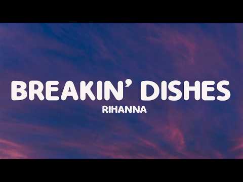 Rihanna &ndash; Breakin' Dishes (Lyrics)