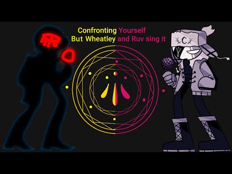 Confronting Yourself but Wheatley and Ruv sing it