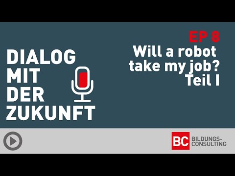 #008 - Will a robot take my Job? Teil 1
