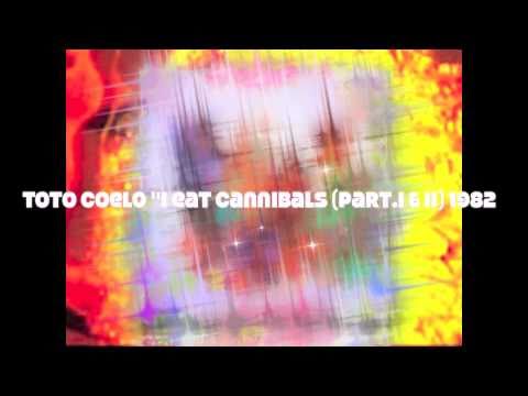 Toto Coelo - I eat cannibals (Part.I & II) 1982